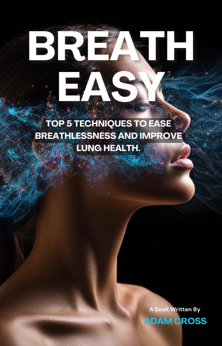 Breathe Easy: Top 5 Techniques to Ease Breathlessness and Improve Lung Health